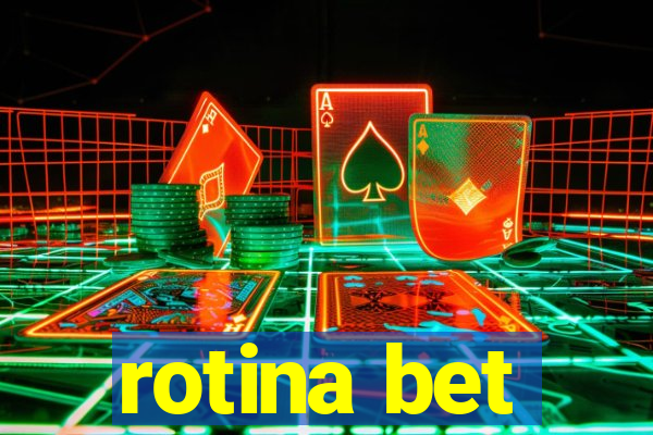 rotina bet